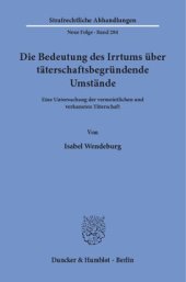 book Die Bedeutung des Irrtums über täterschaftsbegründende Umstände: Eine Untersuchung der vermeintlichen und verkannten Täterschaft