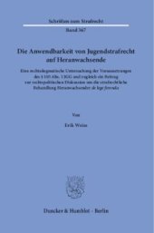 book Die Anwendbarkeit von Jugendstrafrecht auf Heranwachsende: Eine rechtsdogmatische Untersuchung der Voraussetzungen des § 105 Abs. 1 JGG und zugleich ein Beitrag zur rechtspolitischen Diskussion um die strafrechtliche Behandlung Heranwachsender »de lege fe