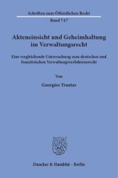 book Akteneinsicht und Geheimhaltung im Verwaltungsrecht: Eine vergleichende Untersuchung zum deutschen und französischen Verwaltungsverfahrensrecht