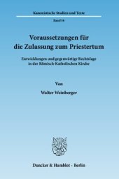 book Voraussetzungen für die Zulassung zum Priestertum: Entwicklungen und gegenwärtige Rechtslage in der Römisch-Katholischen Kirche