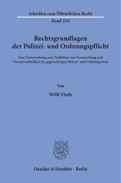 book Rechtsgrundlagen der Polizei- und Ordnungspflicht: Eine Untersuchung zum Verhältnis von Verursachung und Verantwortlichkeit im gegenwärtigen Polizei- und Ordnungsrecht