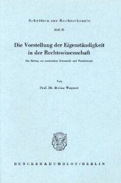 book Die Vorstellung der Eigenständigkeit in der Rechtswissenschaft: Ein Beitrag zur juristischen Systematik und Terminologie