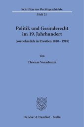 book Politik und Gesinderecht im 19. Jahrhundert (vornehmlich in Preußen 1810–1918)