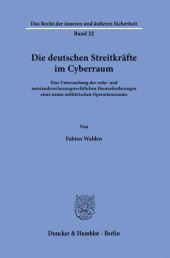 book Die deutschen Streitkräfte im Cyberraum: Eine Untersuchung der wehr- und notstandsverfassungsrechtlichen Herausforderungen eines neuen militärischen Operationsraums