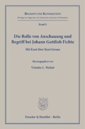 book Die Rolle von Anschauung und Begriff bei Johann Gottlieb Fichte: Mit Kant über Kant hinaus