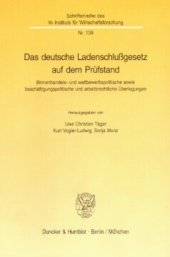 book Das deutsche Ladenschlußgesetz auf dem Prüfstand: Binnenhandels- und wettbewerbspolitische sowie beschäftigungspolitische und arbeitsrechtliche Überlegungen