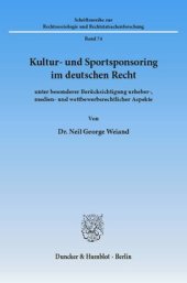 book Kultur- und Sportsponsoring im deutschen Recht: unter besonderer Berücksichtigung urheber-, medien- und wettbewerbsrechtlicher Aspekte