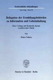 book Befugnisse der Ermittlungsbehörden zu Information und Geheimhaltung: Über Umfang und Kontrolle daraus resultierender Macht