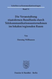 book Die Veranstaltung staatsfernen Rundfunks durch Telekommunikationsunternehmen im lokalen / regionalen Raum: Eine Untersuchung zu einer Beteiligung von TK-Unternehmen an der Meinungsvielfalt unter besonderer Berücksichtigung von verfassungs- und gesellschaf