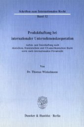 book Produkthaftung bei internationaler Unternehmenskooperation: Außen- und Innenhaftung nach deutschem, französischem und US-amerikanischem Recht sowie nach internationalem Privatrecht