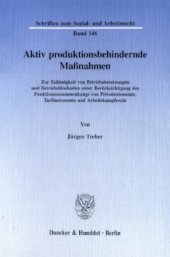 book Aktiv produktionsbehindernde Maßnahmen: Zur Zulässigkeit von Betriebsbesetzungen und Betriebsblockaden unter Berücksichtigung des Funktionszusammenhangs von Privatautonomie, Tarifautonomie und Arbeitskampfrecht