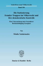 book Die Stationierung fremder Truppen im Völkerrecht und ihre demokratische Kontrolle: Eine Untersuchung unter besonderer Berücksichtigung Georgiens