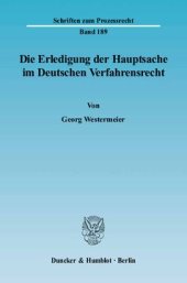 book Die Erledigung der Hauptsache im Deutschen Verfahrensrecht. Eine vergleichende Darstellung des Prozeßinstituts der Hauptsacheerledigung vornehmlich im Zivil- und Verwaltungsprozeß: unter Berücksichtigung der Arbeitsgerichtsbarkeit, der Finanzgerichtsordnu