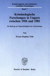 book Kriminologische Forschungen in Ungarn zwischen 1956 und 1981: Ein Beitrag zur Eigenständigkeit der Kriminologie