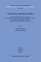 book Versicherte und Steuerzahler: Zu den Voraussetzungen und den Grenzen einer hybriden Finanzierung gesamtgesellschaftlicher Aufgaben und versicherungsspezifischer Aufgaben in der Kranken- und Pflegeversicherung