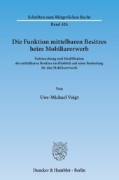 book Die Funktion mittelbaren Besitzes beim Mobiliarerwerb: Untersuchung und Modifikation des mittelbaren Besitzes im Hinblick auf seine Bedeutung für den Mobiliarerwerb