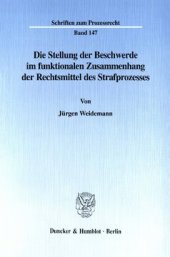 book Die Stellung der Beschwerde im funktionalen Zusammenhang der Rechtsmittel des Strafprozesses