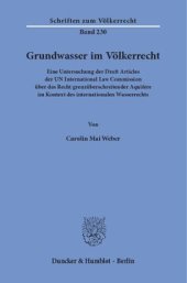 book Grundwasser im Völkerrecht: Eine Untersuchung der Draft Articles der UN International Law Commission über das Recht grenzüberschreitender Aquifere im Kontext des internationalen Wasserrechts