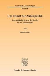 book Das Primat der Außenpolitik: Das politische System des Reichs im 15. Jahrhundert