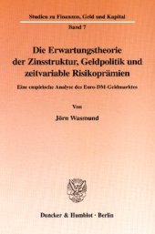 book Die Erwartungstheorie der Zinsstruktur, Geldpolitik und zeitvariable Risikoprämien: Eine empirische Analyse des Euro-DM-Geldmarktes