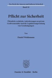 book Pflicht zur Sicherheit: Öffentlich-rechtliche Anforderungen an private Großveranstalter und die Legalisierungswirkung von Genehmigungen