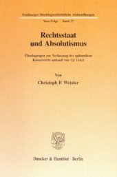 book Rechtsstaat und Absolutismus: Überlegungen zur Verfassung des spätantiken Kaiserreichs anhand von CJ 1.14.8