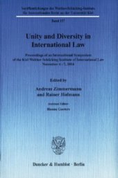 book Unity and Diversity in International Law: Proceedings of an International Symposium of the Kiel Walther Schücking Institute of International Law, November 4-7, 2004