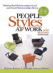 book People Styles at Work...and Beyond: Making Bad Relationships Good and Good Relationships Better