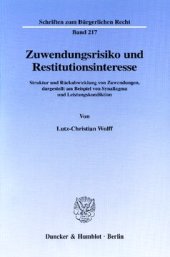 book Zuwendungsrisiko und Restitutionsinteresse: Struktur und Rückabwicklung von Zuwendungen, dargestellt am Beispiel von Synallagma und Leistungskondiktion