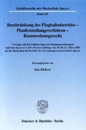 book Beschränkung des Flughafenbetriebs - Planfeststellungsverfahren - Raumordnungsrecht: Vorträge auf den Fünften Speyerer Planungsrechtstagen und dem Speyerer Luftverkehrsrechtstag vom 19. bis 21. März 2003 an der Deutschen Hochschule für Verwaltungswissensc