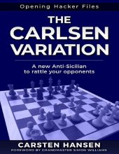 book The Carlsen Variation - A New Anti-Sicilian: Rattle your opponents from the get-go!