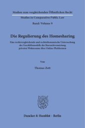 book Die Regulierung des Homesharing: Eine rechtsvergleichende und rechtsökonomische Untersuchung des Geschäftsmodells der Kurzzeitvermietung privaten Wohnraums über Online-Plattformen