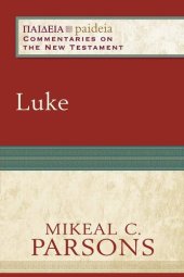 book Luke: (A Cultural, Exegetical, Historical, & Theological Bible Commentary on the New Testament) (Paideia: Commentaries on the New Testament)