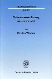 book Wissenszurechnung im Strafrecht: Ein Beitrag zur Anwendung der Lehre von den Verantwortungsbereichen im Rahmen der §§ 263 und 297 StGB