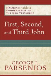 book First, Second, and Third John: (A Cultural, Exegetical, Historical, & Theological Bible Commentary on the New Testament) (Paideia: Commentaries on the New Testament)