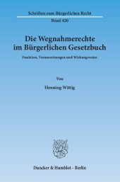 book Die Wegnahmerechte im Bürgerlichen Gesetzbuch: Funktion, Voraussetzungen und Wirkungsweise