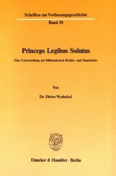 book Princeps Legibus Solutus: Eine Untersuchung zur frühmodernen Rechts- und Staatslehre