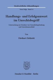 book Handlungs- und Erfolgsunwert im Unrechtsbegriff: Untersuchung zur Struktur von Unrechtsbegründung und Unrechtsausschluß