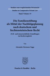 book Die Familienstiftung als Mittel der Nachfolgeplanung nach deutschem und liechtensteinischem Recht.: Zivil- und steuerrechtliche Grundfragen im Rechtsvergleich.