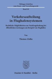 book Verkehrsaufteilung in Flughafensystemen: Rechtliche Möglichkeiten zur Nachfragelenkung bei öffentlichen Leistungen am Beispiel von Flughäfen