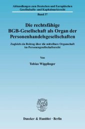 book Die rechtsfähige BGB-Gesellschaft als Organ der Personenhandelsgesellschaften: Zugleich ein Beitrag über die mittelbare Organschaft im Personengesellschaftsrecht