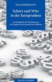 book Scherz und Witz in der Jurisprudenz: Ein Handbuch des Rechtshumors als Festgabe für das juristische Publikum