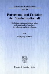 book Entstehung und Funktion der Staatsanwaltschaft: Ein Beitrag zu den rechtshistorischen und strukturellen Grundlagen des reformierten Strafverfahrens