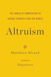 book Altruism: The Power of Compassion to Change Yourself and the World