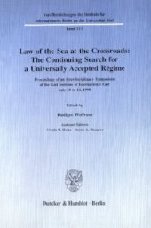 book Law of the Sea at the Crossroads: The Continuing Search for a Universally Accepted Régime: Proceedings of an Interdisciplinary Symposium of the Kiel Institute of International Law July 10 to 14, 1990