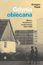 book Gdynia obiecana. Miasto, modernizm, modernizacja 1920-1939