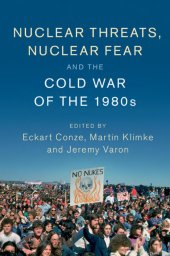 book Nuclear threats, nuclear fear, and the Cold War in the 1980s