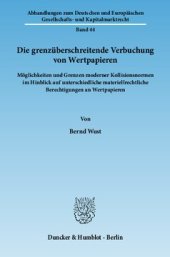 book Die grenzüberschreitende Verbuchung von Wertpapieren: Möglichkeiten und Grenzen moderner Kollisionsnormen im Hinblick auf unterschiedliche materiellrechtliche Berechtigungen an Wertpapieren