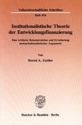 book Institutionalistische Theorie der Entwicklungsfinanzierung: Eine kritische Rekonstruktion und Erweiterung neoinstitutionalistischer Argumente