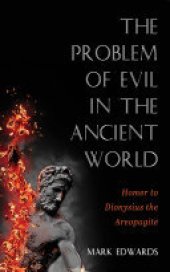 book The Problem of Evil in the Ancient World: Homer to Dionysius the Areopagite